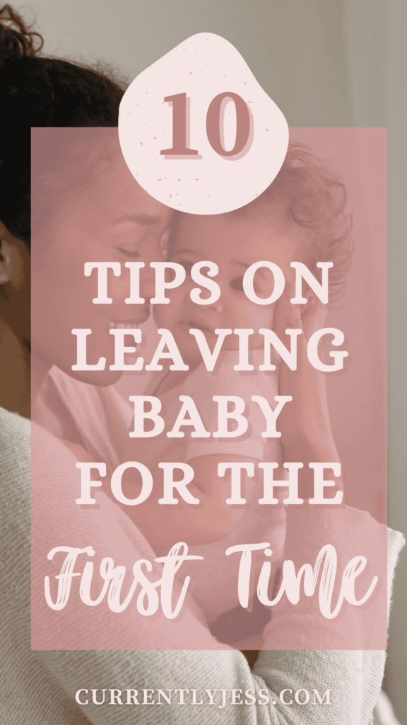 Tips for leaving baby for the first time as a new mom.