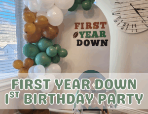 Football-themed “First Year Down” first birthday setup with balloons and décor, used as the cover photo for the party ideas post.
